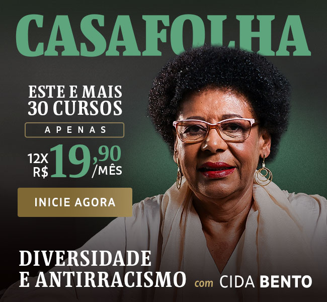 CasaFolha | Cida Bento - este e mais 30 cursos por apenas 12x R$ 19,90/mês. Assine agora.