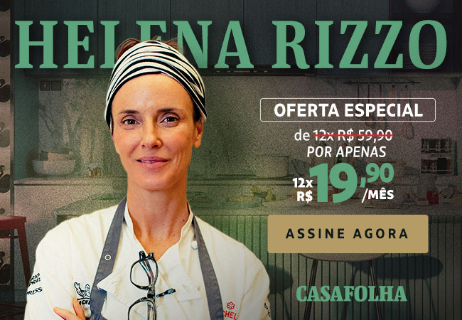 CasaFolha: Helena Rizzo - oferta especial: assine agora por apenas 12x R$ 19,90/mês