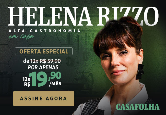 CasaFolha | Alta Gastronomia em Casa, com Helena Rizzo - Oferta especial: de 12x R$ 59,90 por apenas 12x R$ 19,90/mês