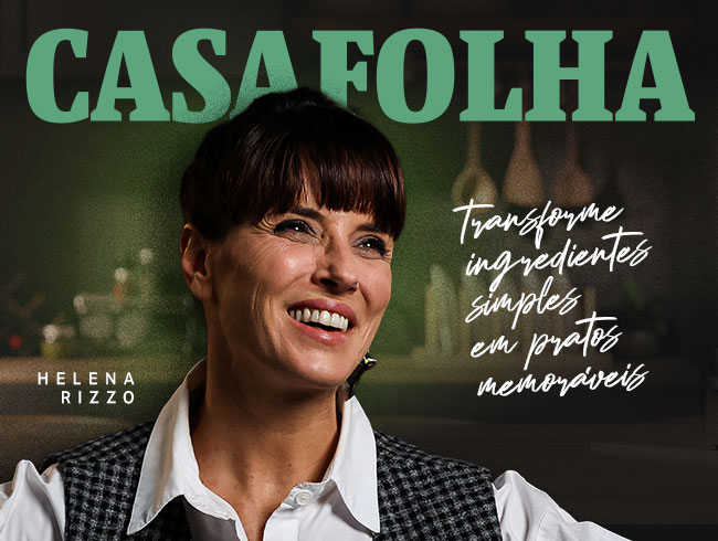 CasaFolha | Helena Rizzo | Transforme ingredientes simples em pratos memoráveis