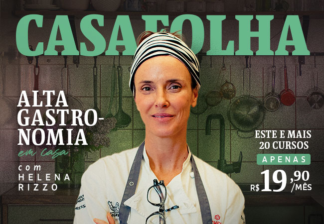 CasaFolha | Alta Gastronomia em Casa, com Helena Rizzo - Este e mais 20 cursos apenas R$ 19,90.