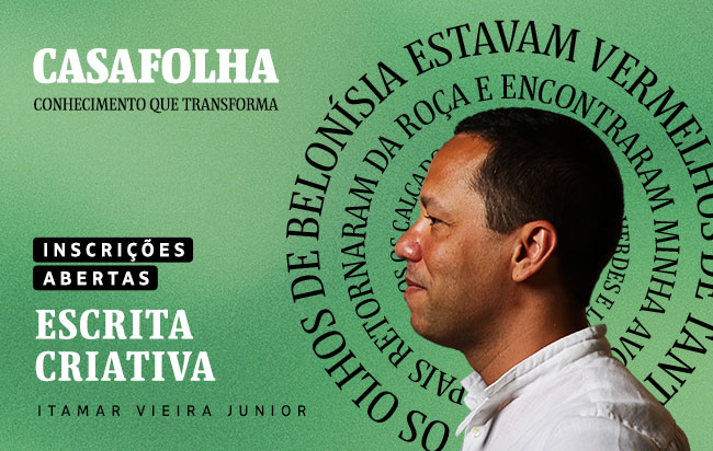 CasaFolha Conhecimento que Transforma: Inscrições Abertas, Escrita criativa, Itamar Vieira Junior