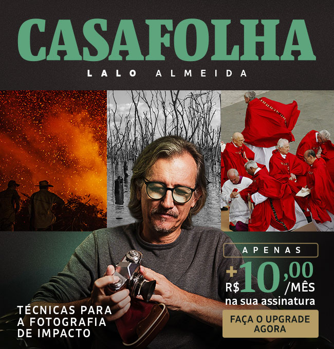 CasaFolha | Lalo Almeida: técnicas para a fotografia de impacto | Oferta de lançamento: faço o upgrade por apenas + R$ 10,90/mês na sua assinatura