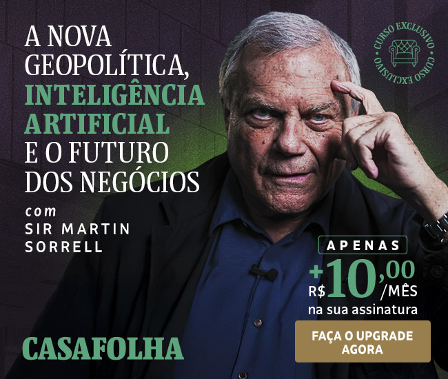 CasaFolha | A nova geopolítica, inteligência artificial e o futuro 
dos negócios - com Sir Martin Sorrell - Apenas + R$ 10,00/mês na sua assinatura. Faça o upgrade agora.