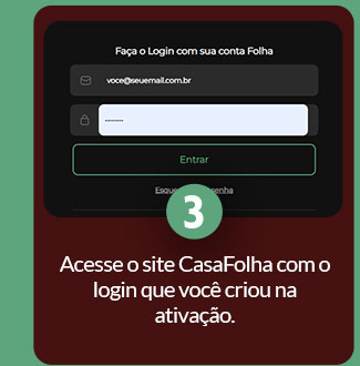 Acesse o site CasaFolha com o login que você criou na ativação.