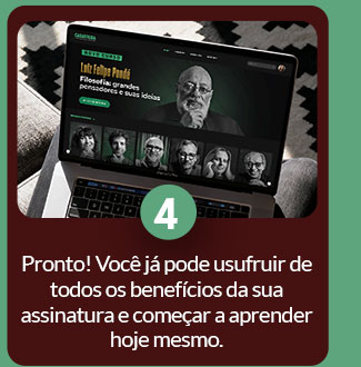 Pronto! Você já pode usufruir de todos os benefícios da sua assinatura e começar a aprender hoje mesmo.