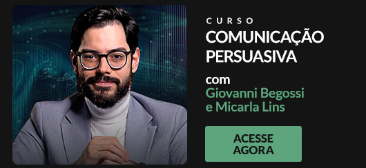 Curso Comunicação Persuasiva, com Giovanni Begossi e Micarla Lins. Acesse Agora