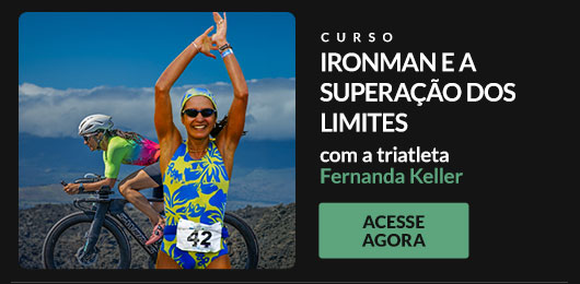 Curso Ironman e a Superação dos Limites com a triatleta Fernanda Keller. Acesse Agora