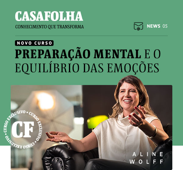 CasaFolha Conhecimento que Transforma | NEWS 05 | Novo Curso: Preparação Mental e o Equilíbrio das Emoções | Aline Wolff