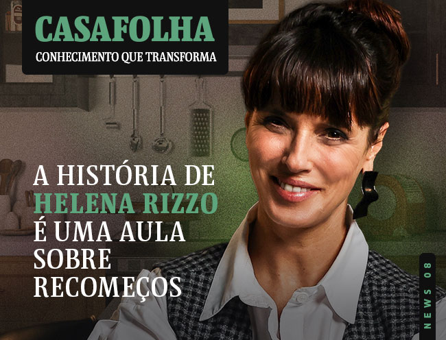 CasaFolha Conhecimento que Transforma | NEWS 08 | A história de Helena Rizzo é uma aula sobre recomeços