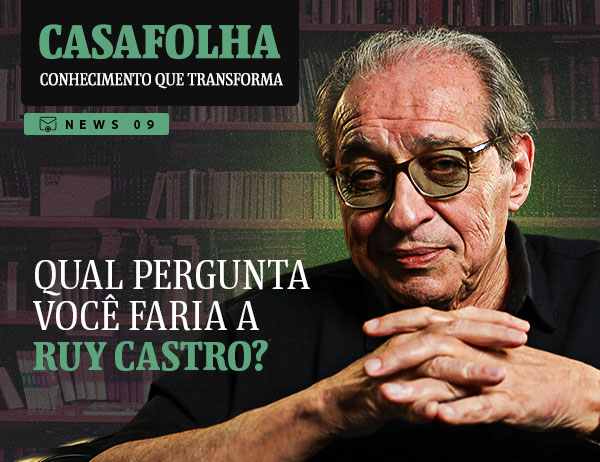 CasaFolha Conhecimento que Transforma | NEWS 09 | Qual pergunta você faria a Ruy Castro?