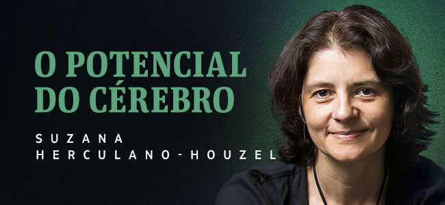 O Potencial do Cérebro - Suzana Herculano-Houzel