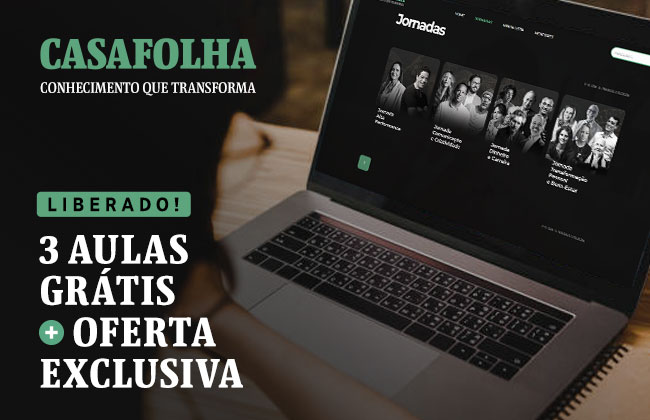 CasaFolha Conhecimento que Transforma: Liberado! 3 aulas grátis + oferta exclusiva |