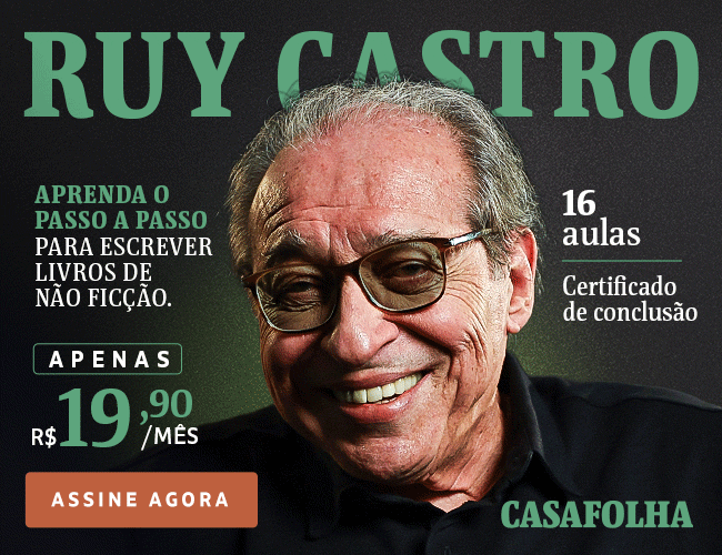 CasaFolha | Ruy Castro, aprenda o passo a passo para escrever livros de não ficção | 16 aulas | Certificado de Conclusão | Apenas R$ 19,90/mês | assine agora