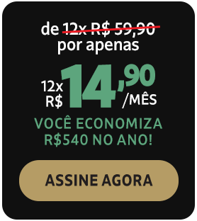 de 12x R$ 59,90 por apenas 12x R$ 14,90/mês. Você economiza R$ 540,00 no ano! Assine agora.