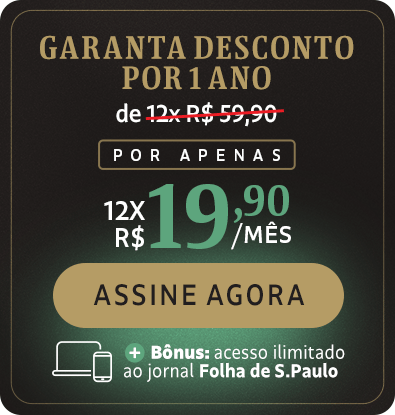 Garanta desconto por 1 ano: de 12x R$ 59,90 por apenas 12x R$ 19,90/mês. Assine Agora + bônus: acesso ilimitado ao jornal Folha de S.Paulo