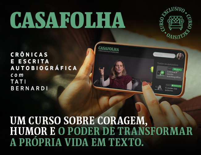 CasaFolha | Crônicas e escrita autobiográfica com Tati Bernardi | Um curso sobre coragem, humor e o poder de transformar a própria vida em texto.