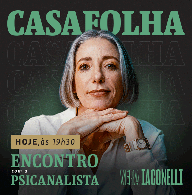 CasaFolha | Hoje, às 19h30 - Encontro com a Psicanalista - Vera Iaconelli - Não perca