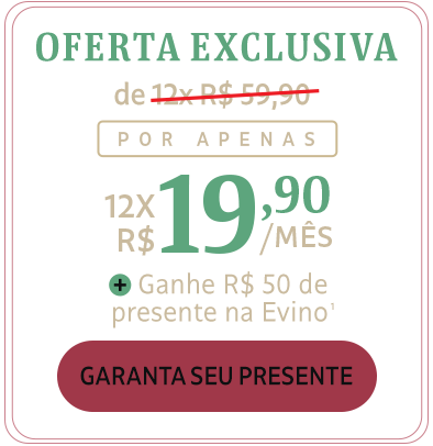 Oferta especial, de 12x R$ 59,90 por apenas 12x R$ 19,90 + Ganhe R$ 50 de presente na Evino*