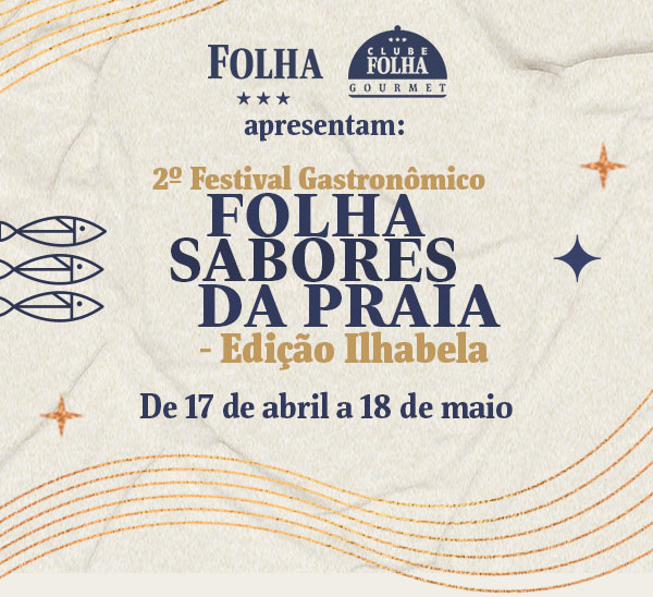 Folha | Clube Folha Gourmet | 2º Festival Gastronômico Folha Sabores da Praia - Edição Ilhabela - De 17 de abril a 18 de maio