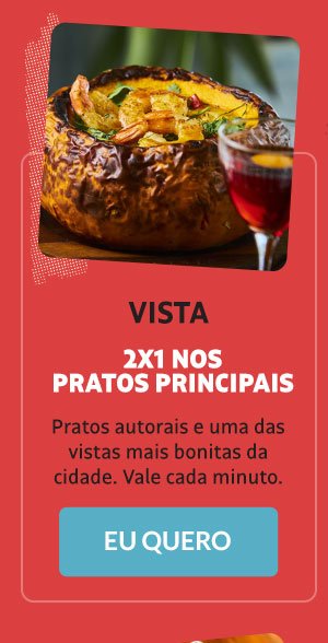 Vista: 2x1 nos pratos principais