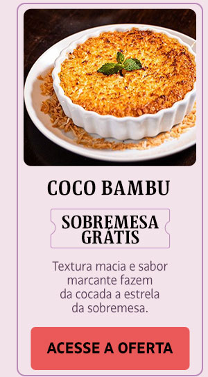Coco Bambu: sobremesa grátis