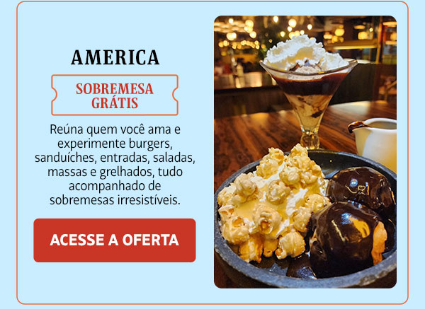 America: Sobremesa grátis