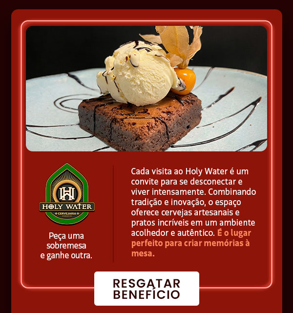 Holy Water: peça uma sobremesa e ganhe outra