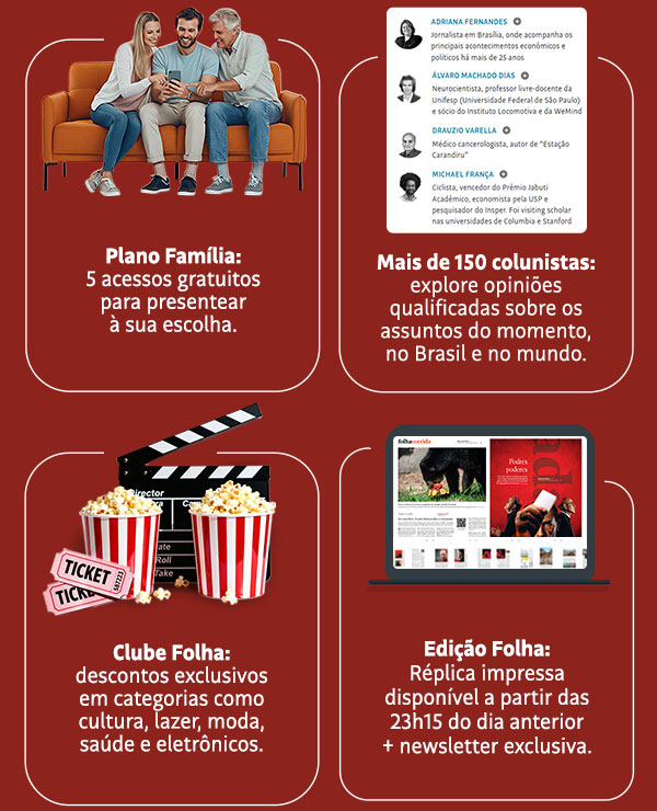 Plano Família | Mais de 150 colunistas | Clube Folha  | Edição Folha