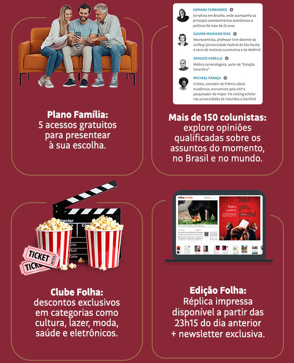 Plano Família | Mais de 150 colunistas | Clube Folha  | Edição Folha