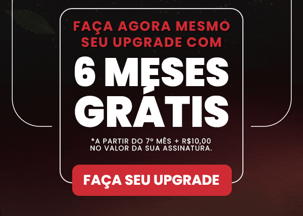 Faça agora mesmo seu upgrade com 6 meses grátis. Faça seu upgrade