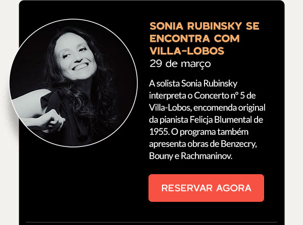 Sonia Rubinsky se encontra com Villa-Lobos - 29 de março