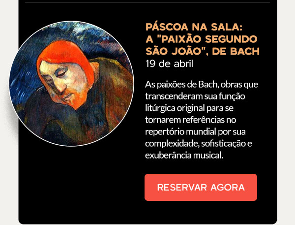 Páscoa na Sala: a Paixão segundo São João, de Bach 19 de abril