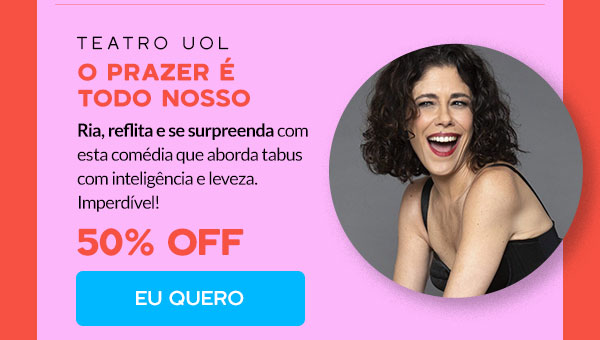Teatro UOL: 50% OFF na peça O Prazer é Todo Nosso
