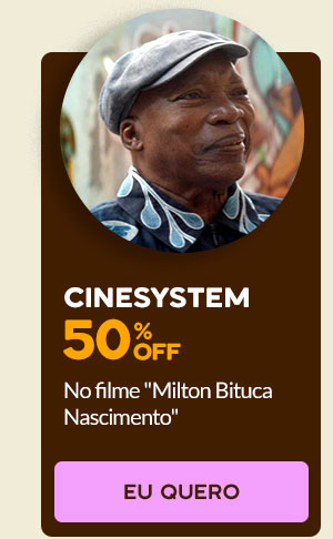 Cinesystem: 50% Off no filme Milton Bituca Nascimento