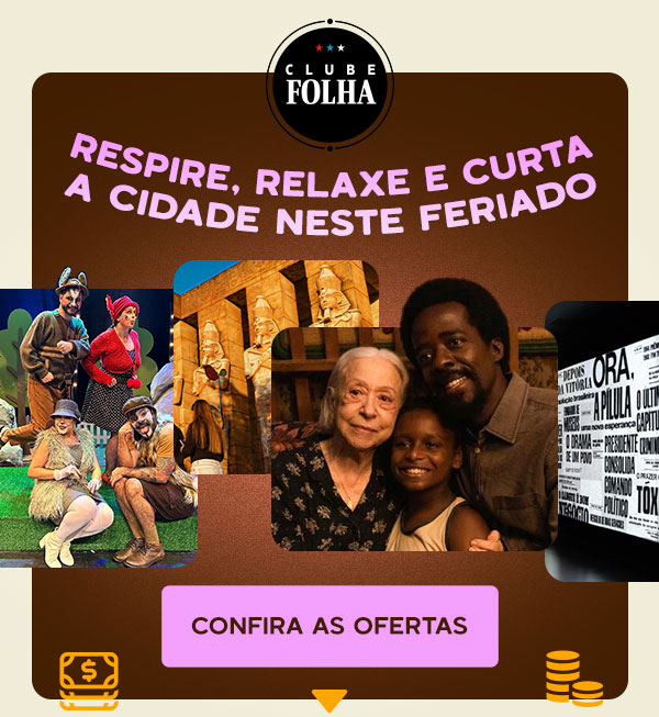 Clube Folha:Respire, relaxe e curta a cidade neste feriado. Confira as ofertas