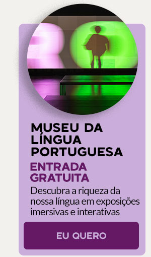 Museu da Língua Portuguesa: entreda gratuita