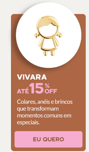 Vivara: até 15% OFF