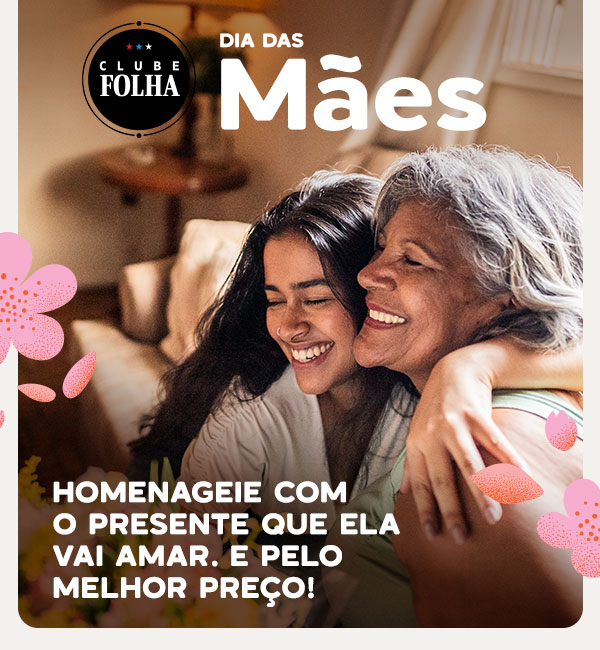 Clube Folha: Dia das Mães, homenageie com o presente que ela vai amar. E pelo melhor preço!