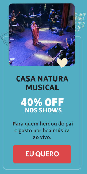 Casa Natura Musical: 40% OFF nos shows