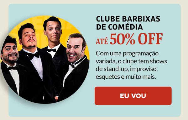 Clube Barbixas de Comédia: até 50% OFF