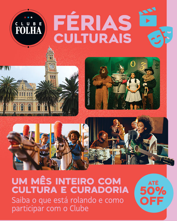 Clube Folha: Férias Culturais. Um mês inteiro com cultura e curadoria. Saiba o que está rolando e como participar do Clube. Até 50% OFF