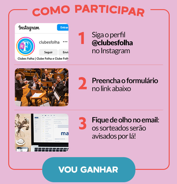 Como Participar: Siga o perfil @clubesfolha on Instagram, preencha o formulário no link abaixo e fique de olho no email.