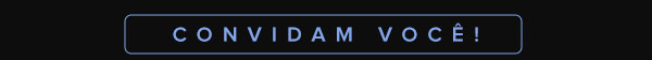 Convidam você!