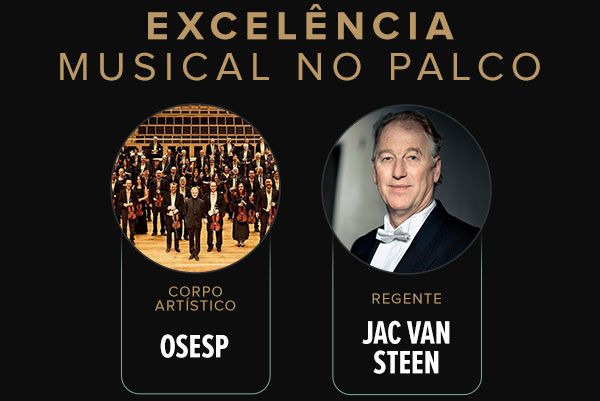 Excelência Musical no Palco | Corpo artístico: OSESP, Regente: Jac Van Steen