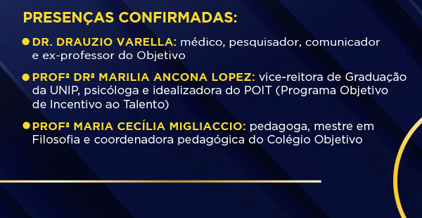 Presenças confirmadas: Dr. Drauzio Varella, Profª DRª Marilia Ancona Lopez, Profª Maria Cecília Migliaccio