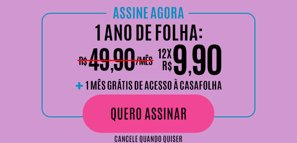 Assine agora: 1 ano de Folha de R$ 49,90/mês por 12x R$ 9,90 + 1 mês grátis de acesso à CasaFolha. Quero Assinar - cancele quando quiser