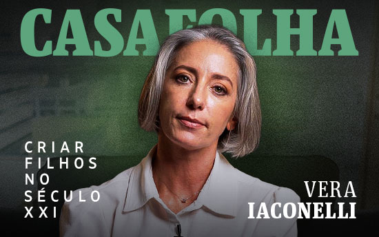 CasaFolha: Criar Filhos no Século XXI | Vera Iaconelli