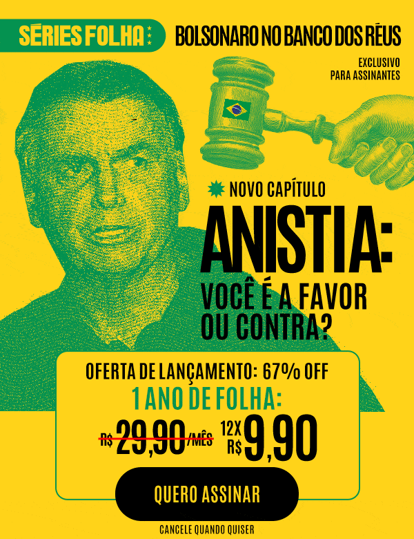 Séries Folha | Bolsonaro no Banco dos Réus | Novo Capítulo - Anistia: você é a favor ou contra? | 1 ano de Folha: 12x R$ 9,90. Quero assinar