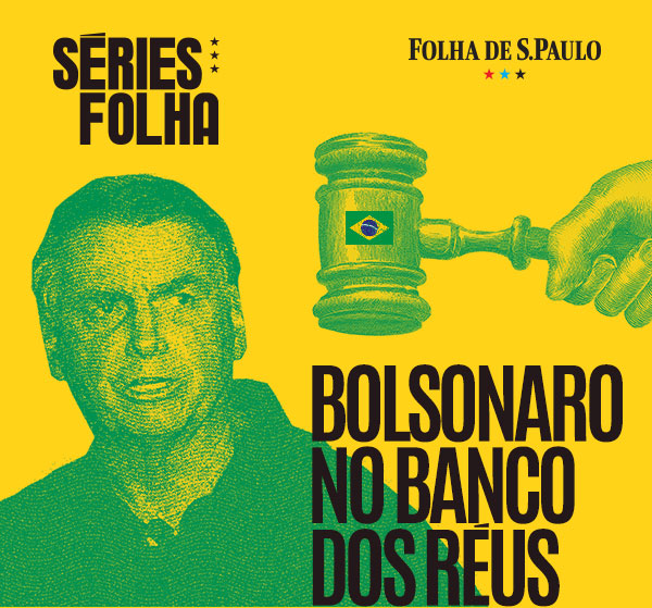 Séries Folha | Folha de S.Paulo | Bolsonaro no Banco dos Réus